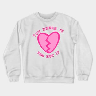 You Break It You Buy It Heartbreaker Valentine’s Day Western Aesthetic Crewneck Sweatshirt